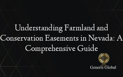 Understanding Farmland and Conservation Easements in Nevada: A Comprehensive Guide