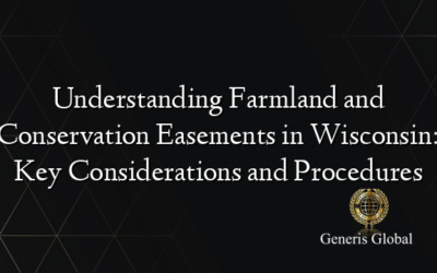 Understanding Farmland and Conservation Easements in Wisconsin: Key Considerations and Procedures