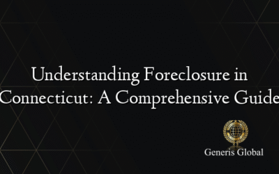 Understanding Foreclosure in Connecticut: A Comprehensive Guide