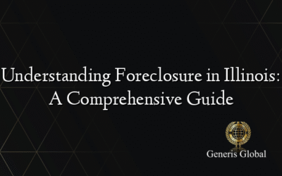 Understanding Foreclosure in Illinois: A Comprehensive Guide