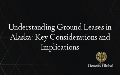 Understanding Ground Leases in Alaska: Key Considerations and Implications