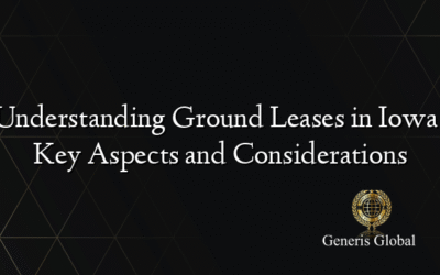 Understanding Ground Leases in Iowa: Key Aspects and Considerations