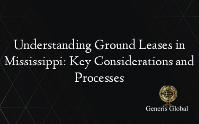 Understanding Ground Leases in Mississippi: Key Considerations and Processes