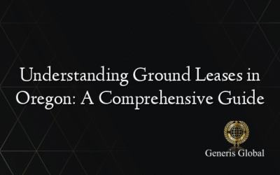Understanding Ground Leases in Oregon: A Comprehensive Guide