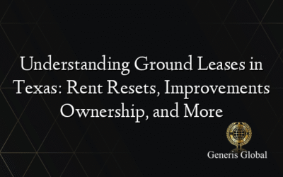 Understanding Ground Leases in Texas: Rent Resets, Improvements Ownership, and More