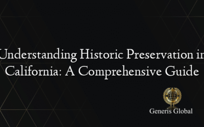 Understanding Historic Preservation in California: A Comprehensive Guide