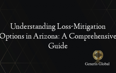 Understanding Loss-Mitigation Options in Arizona: A Comprehensive Guide