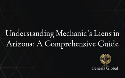 Understanding Mechanic’s Liens in Arizona: A Comprehensive Guide