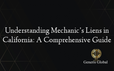 Understanding Mechanic’s Liens in California: A Comprehensive Guide