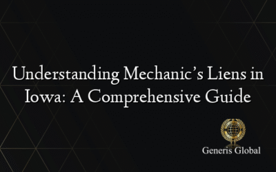 Understanding Mechanic’s Liens in Iowa: A Comprehensive Guide