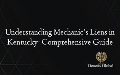 Understanding Mechanic’s Liens in Kentucky: Comprehensive Guide