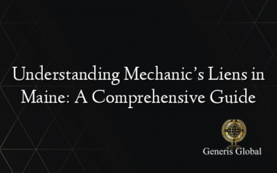 Understanding Mechanic’s Liens in Maine: A Comprehensive Guide