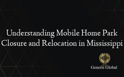 Understanding Mobile Home Park Closure and Relocation in Mississippi