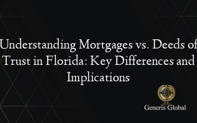 Understanding Mortgages vs. Deeds of Trust in Florida: Key Differences and Implications