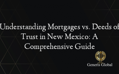 Understanding Mortgages vs. Deeds of Trust in New Mexico: A Comprehensive Guide
