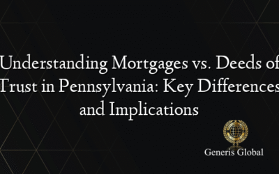 Understanding Mortgages vs. Deeds of Trust in Pennsylvania: Key Differences and Implications