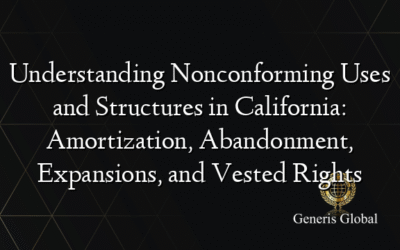 Understanding Nonconforming Uses and Structures in California: Amortization, Abandonment, Expansions, and Vested Rights