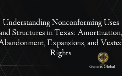 Understanding Nonconforming Uses and Structures in Texas: Amortization, Abandonment, Expansions, and Vested Rights
