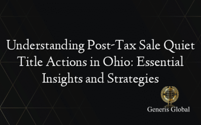 Understanding Post-Tax Sale Quiet Title Actions in Ohio: Essential Insights and Strategies
