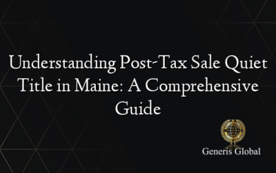 Understanding Post-Tax Sale Quiet Title in Maine: A Comprehensive Guide