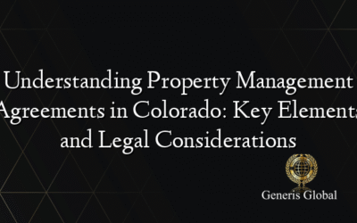 Understanding Property Management Agreements in Colorado: Key Elements and Legal Considerations