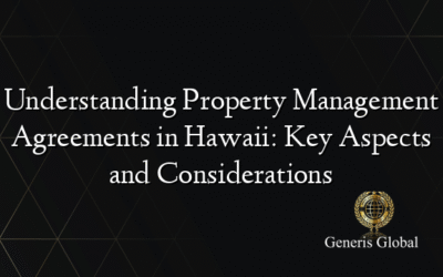 Understanding Property Management Agreements in Hawaii: Key Aspects and Considerations