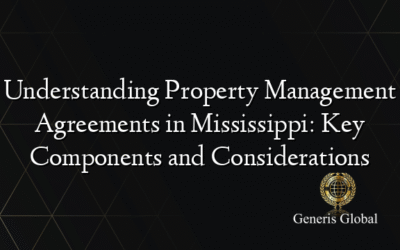 Understanding Property Management Agreements in Mississippi: Key Components and Considerations