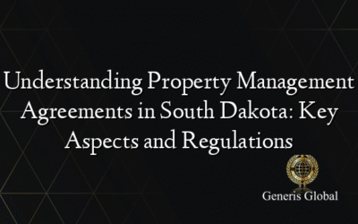 Understanding Property Management Agreements in South Dakota: Key Aspects and Regulations