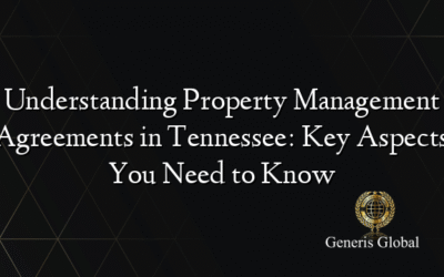 Understanding Property Management Agreements in Tennessee: Key Aspects You Need to Know