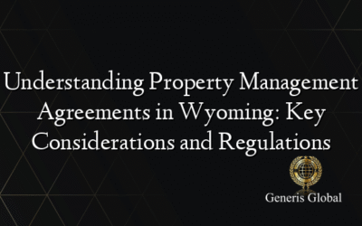 Understanding Property Management Agreements in Wyoming: Key Considerations and Regulations