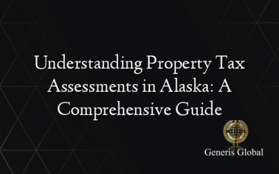 Understanding Property Tax Assessments in Alaska: A Comprehensive Guide