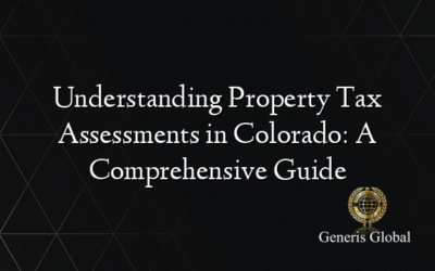 Understanding Property Tax Assessments in Colorado: A Comprehensive Guide