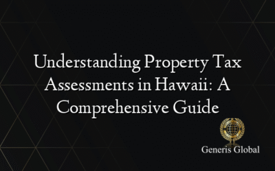 Understanding Property Tax Assessments in Hawaii: A Comprehensive Guide