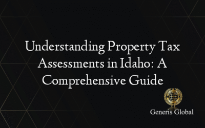 Understanding Property Tax Assessments in Idaho: A Comprehensive Guide