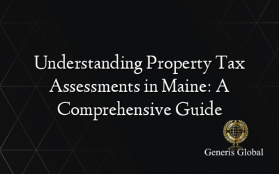 Understanding Property Tax Assessments in Maine: A Comprehensive Guide