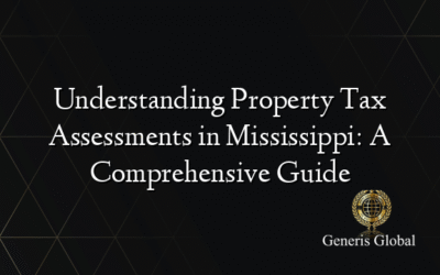 Understanding Property Tax Assessments in Mississippi: A Comprehensive Guide
