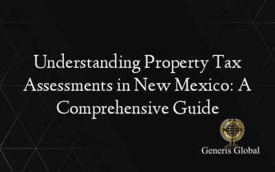 Understanding Property Tax Assessments in New Mexico: A Comprehensive Guide