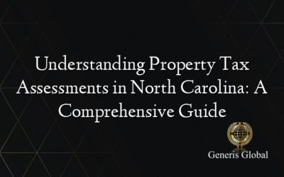 Understanding Property Tax Assessments in North Carolina: A Comprehensive Guide
