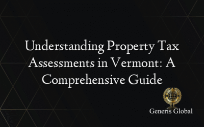 Understanding Property Tax Assessments in Vermont: A Comprehensive Guide