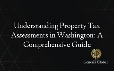 Understanding Property Tax Assessments in Washington: A Comprehensive Guide
