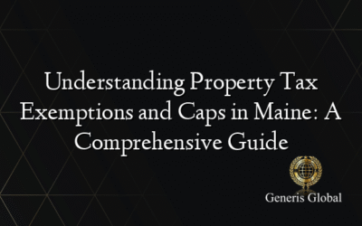 Understanding Property Tax Exemptions and Caps in Maine: A Comprehensive Guide