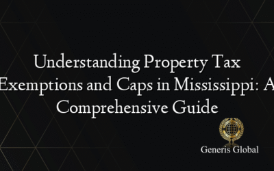Understanding Property Tax Exemptions and Caps in Mississippi: A Comprehensive Guide