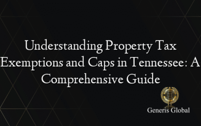 Understanding Property Tax Exemptions and Caps in Tennessee: A Comprehensive Guide
