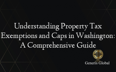 Understanding Property Tax Exemptions and Caps in Washington: A Comprehensive Guide