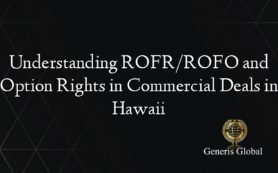 Understanding ROFR/ROFO and Option Rights in Commercial Deals in Hawaii
