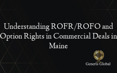 Understanding ROFR/ROFO and Option Rights in Commercial Deals in Maine
