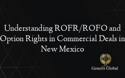 Understanding ROFR/ROFO and Option Rights in Commercial Deals in New Mexico