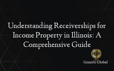 Understanding Receiverships for Income Property in Illinois: A Comprehensive Guide