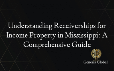 Understanding Receiverships for Income Property in Mississippi: A Comprehensive Guide