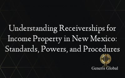 Understanding Receiverships for Income Property in New Mexico: Standards, Powers, and Procedures